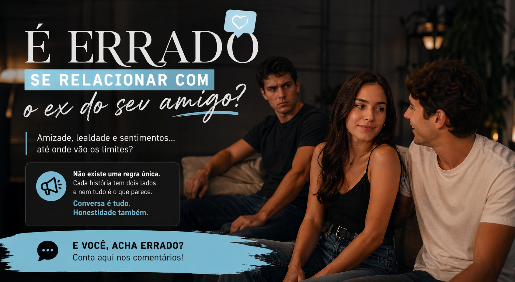 É Errado se Relacionar com o Ex do seu Amigo? A Psicologia Diz: 